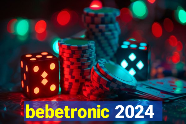 bebetronic 2024